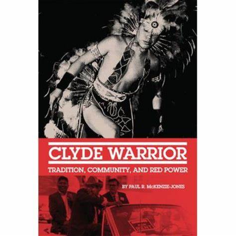 Clyde Warrior: Tradition, Community, and Red Power by Paul R. McKenzie-Jones (Softback)