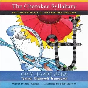 The Cherokee Syllabary: An Illustrated Key to the Cherokee Language by Brad Wagnon and Beth Anderson