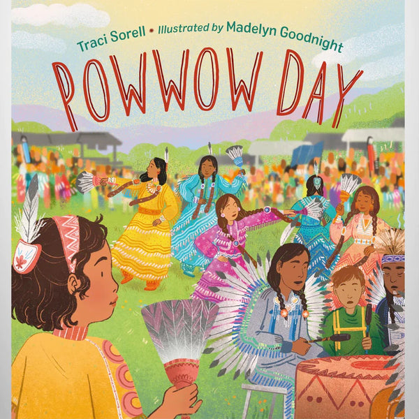 Powwow Day by Traci Sorell and Illustrated by Madelyn Goodnight (Hardback)