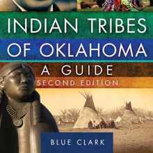 Load image into Gallery viewer, Indian Tribes of Oklahoma: A Guide, 2nd Edition by Blue Clark (Softback)
