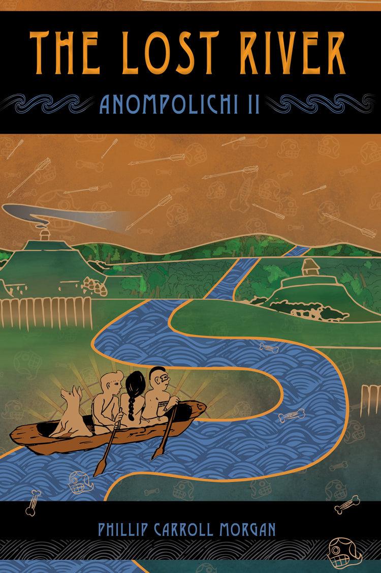 The Lost River, Anompolichi II  by Phillip Carroll Morgan