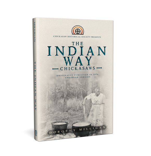 The Indian Way: Chickasaws by Dorothy Milligan (Hardback)