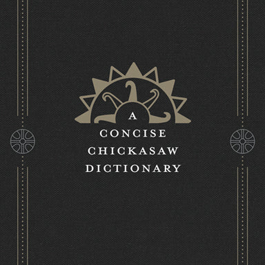 A Concise Chickasaw Dictionary