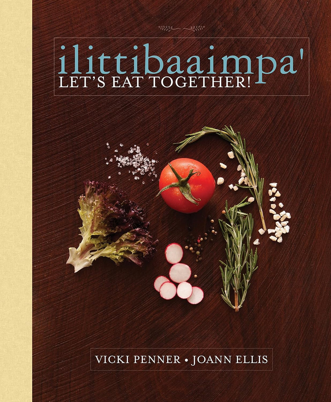 ilittibaaimpa': Let's Eat Together! A Chickasaw Cookbook by Joanne Ellis/Vicki Penner