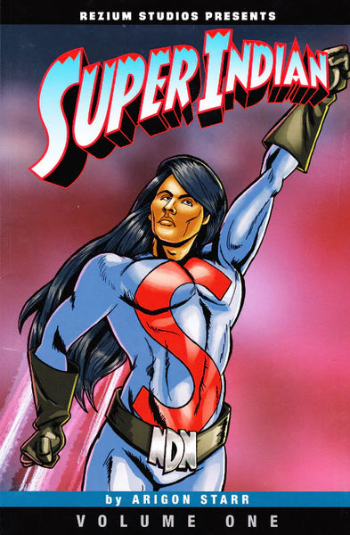 Super Indian Volume One by Arigon Starr