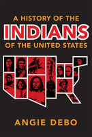 A History of the Indians of the United States by Angie Debo (Softback)
