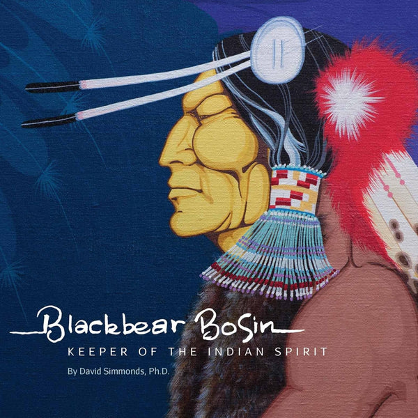 Blackbear Bosin: Keeper of the Indian Spirit by David Simmonds (Hardback)
