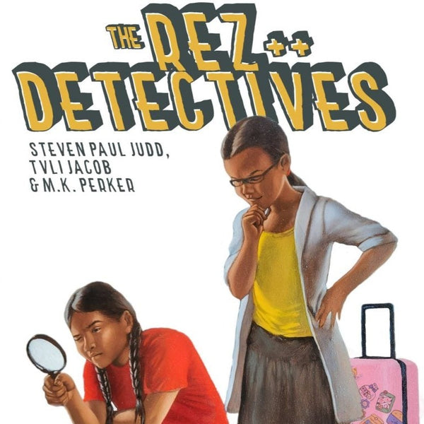 Rez Detectives by Steven Paul Judd, Tvli Jacob, and M.K. Peaker (Hardback)